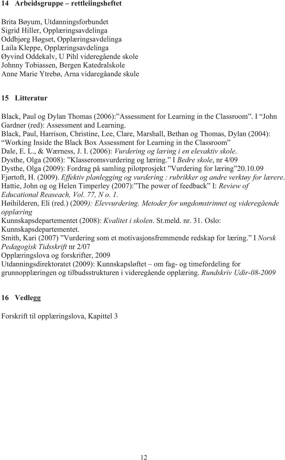 I John Gardner (red): Assessment and Learning.