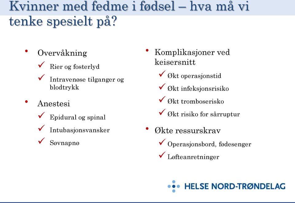 spinal Intubasjonsvansker Søvnapnø Komplikasjoner ved keisersnittd keisersnitt Økt