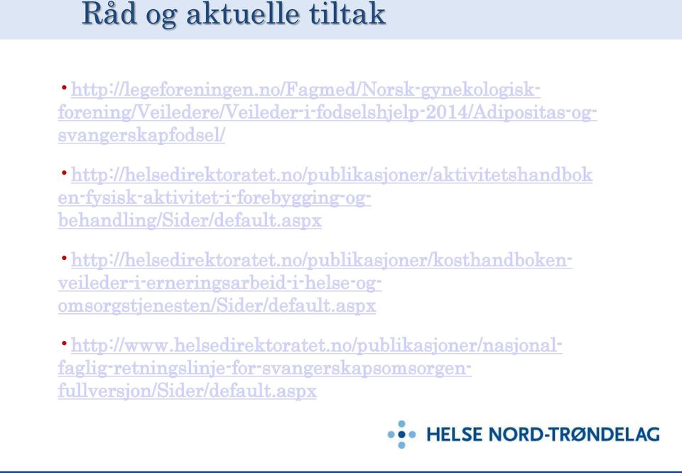 no/publikasjoner/aktivitetshandbok en-fysisk-aktivitet-i-forebygging-ogbehandling/sider/default.aspx http://helsedirektoratet.