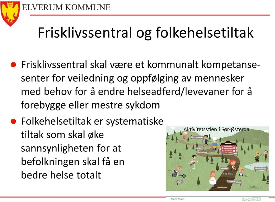 helseadferd/levevaner for å forebygge eller mestre sykdom Folkehelsetiltak er