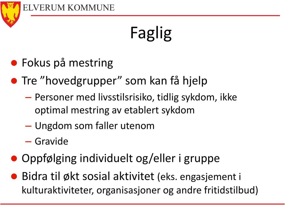 som faller utenom Gravide Oppfølging individuelt og/eller i gruppe Bidra til økt