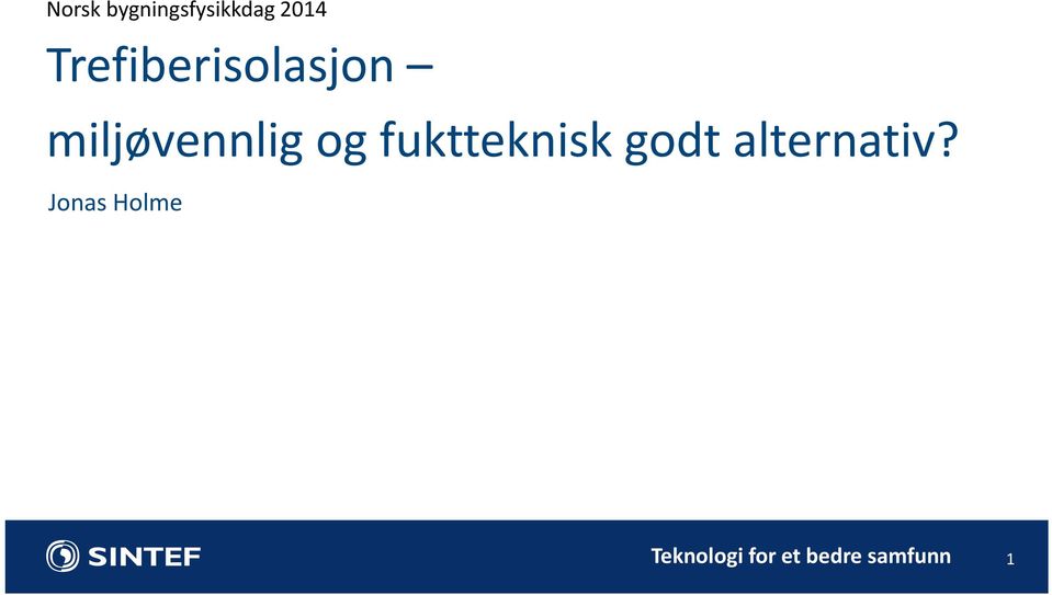 fuktteknisk godt alternativ?