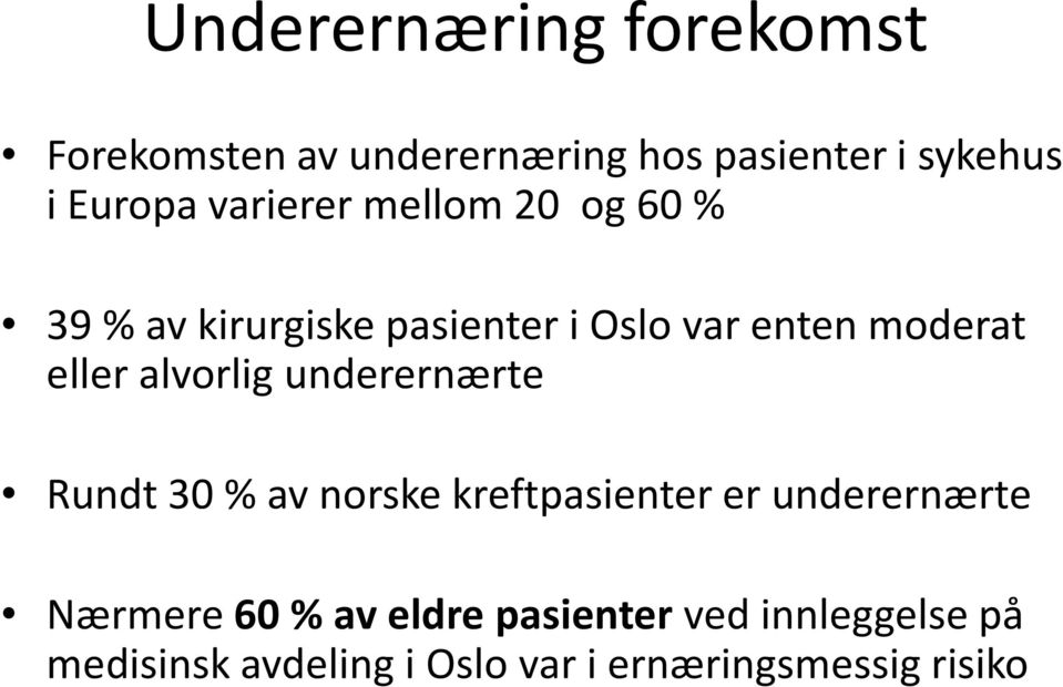 alvorlig underernærte Rundt 30 % av norske kreftpasienter er underernærte Nærmere 60 %