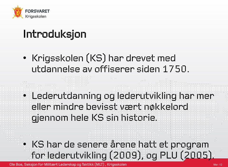 Lederutdanning og lederutvikling har mer eller mindre bevisst vært