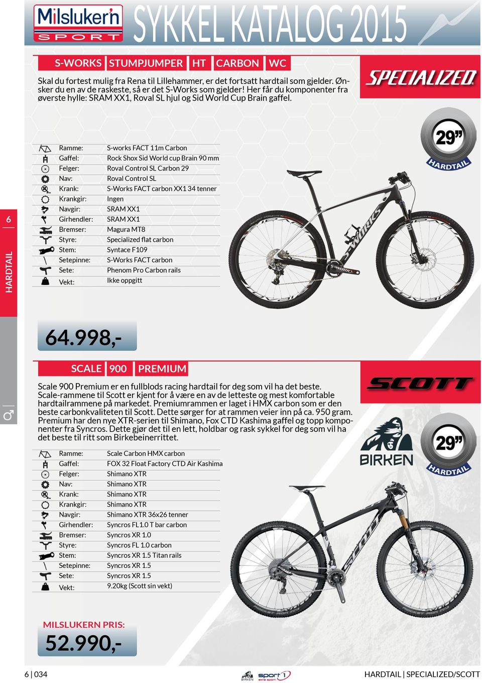 6 HARDTAIL S-works FACT 11m Carbon Rock Shox Sid World cup Brain 90 mm Roval Control SL Carbon 29 Roval Control SL S-Works FACT carbon XX1 34 tenner Ingen SRAM XX1 SRAM XX1 Magura MT8 Specialized