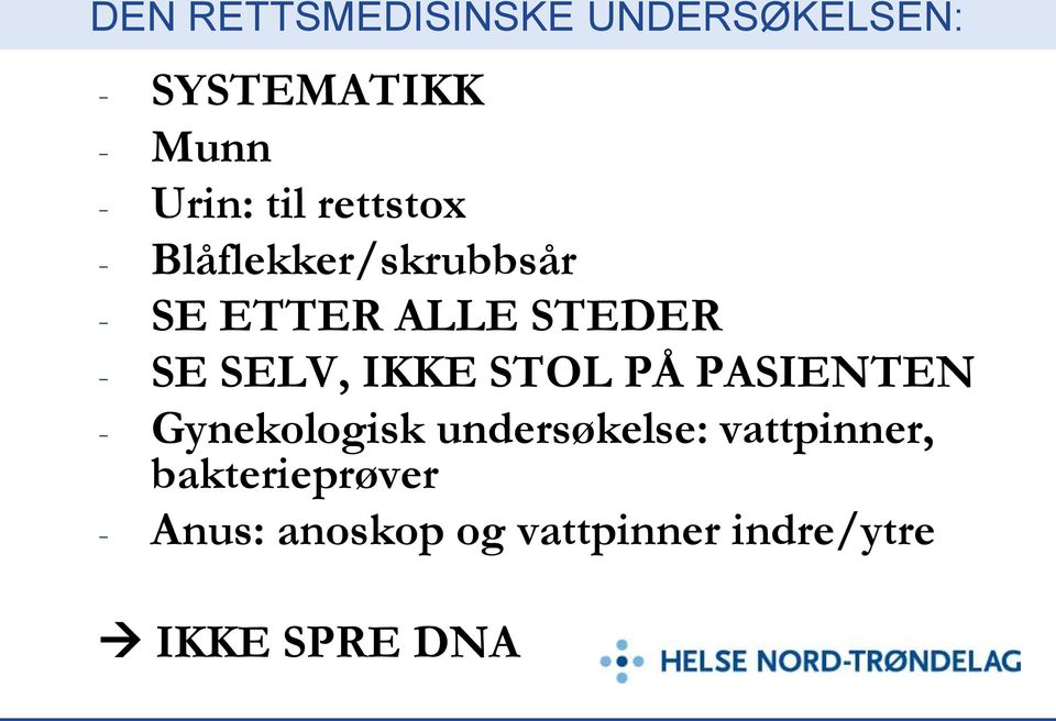 SELV, IKKE STOL PÅ PASIENTEN - Gynekologisk undersøkelse: