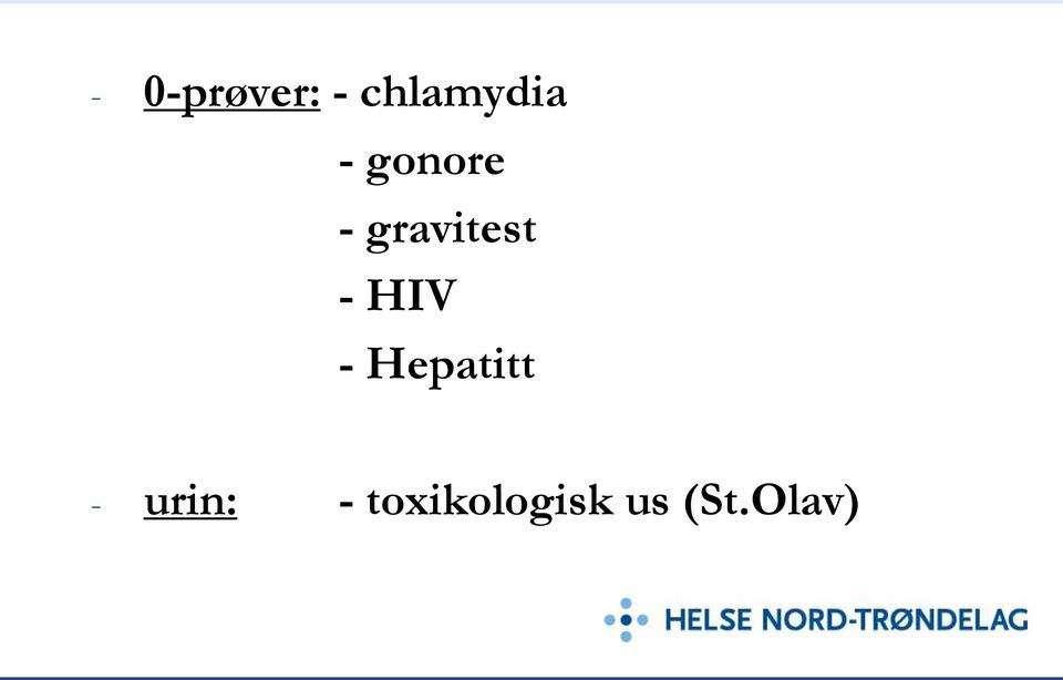 HIV - Hepatitt - urin: -