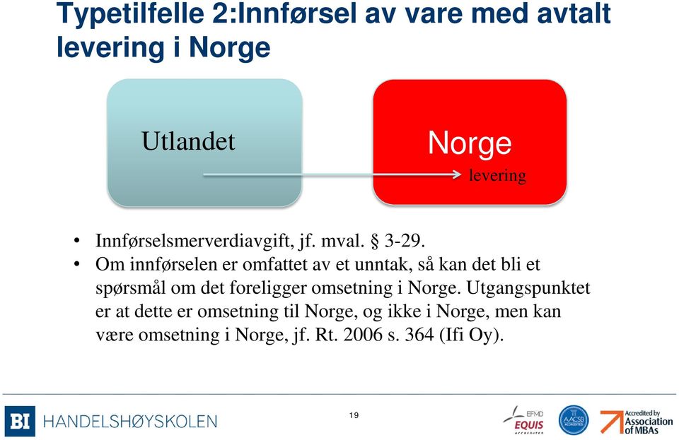 Om innførselen er omfattet av et unntak, så kan det bli et spørsmål om det foreligger