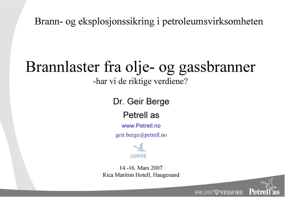 verdiene? Dr. Geir Berge Petrell as www.petrell.no geir.