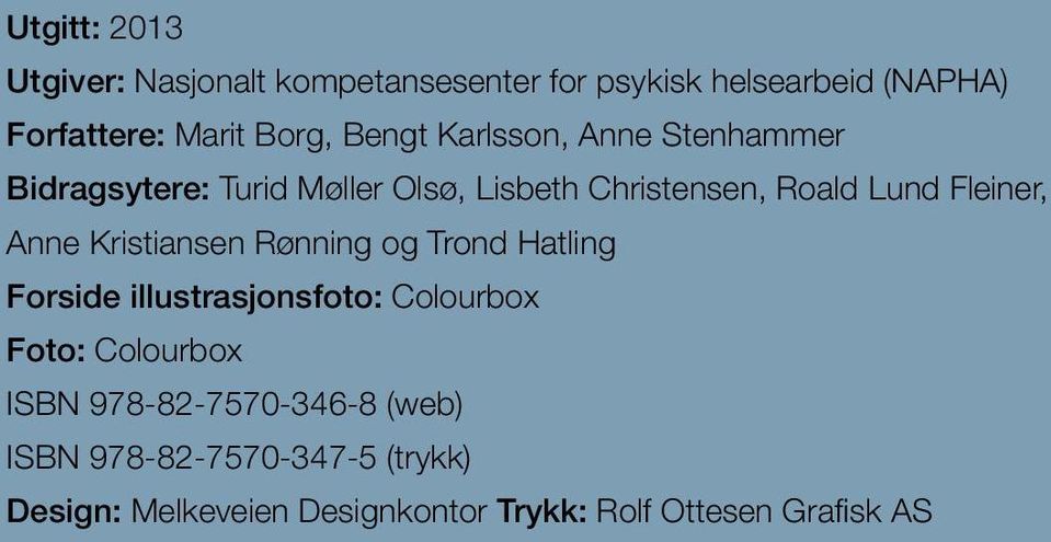 Anne Kristiansen Rønning og Trond Hatling Forside illustrasjonsfoto: Colourbox Foto: Colourbox ISBN