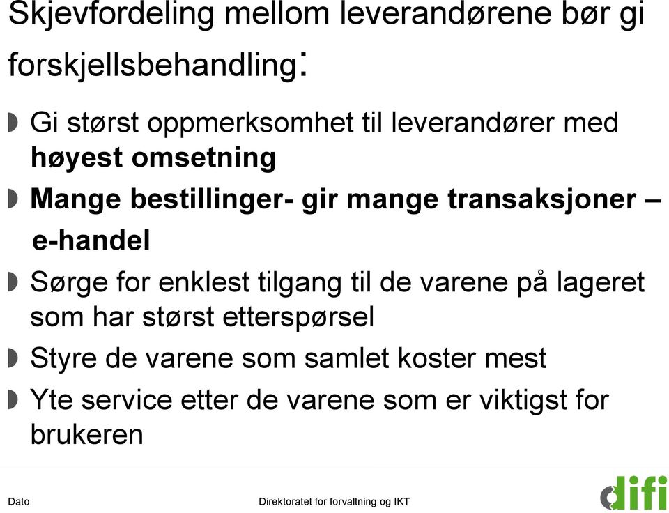 e-handel Sørge for enklest tilgang til de varene på lageret som har størst etterspørsel