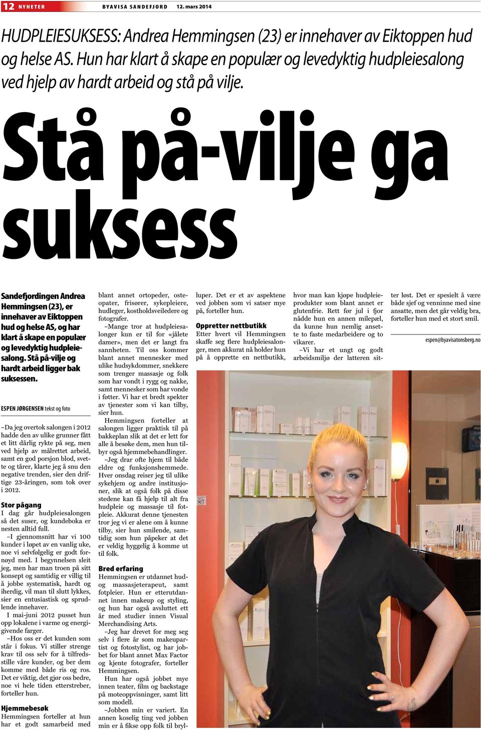 Stå på-vilje ga suksess Sandefjordingen Andrea Hemmingsen (23), er innehaver av Eiktoppen hud og helse AS, og har klart å skape en populær og levedyktig hudpleiesalong.