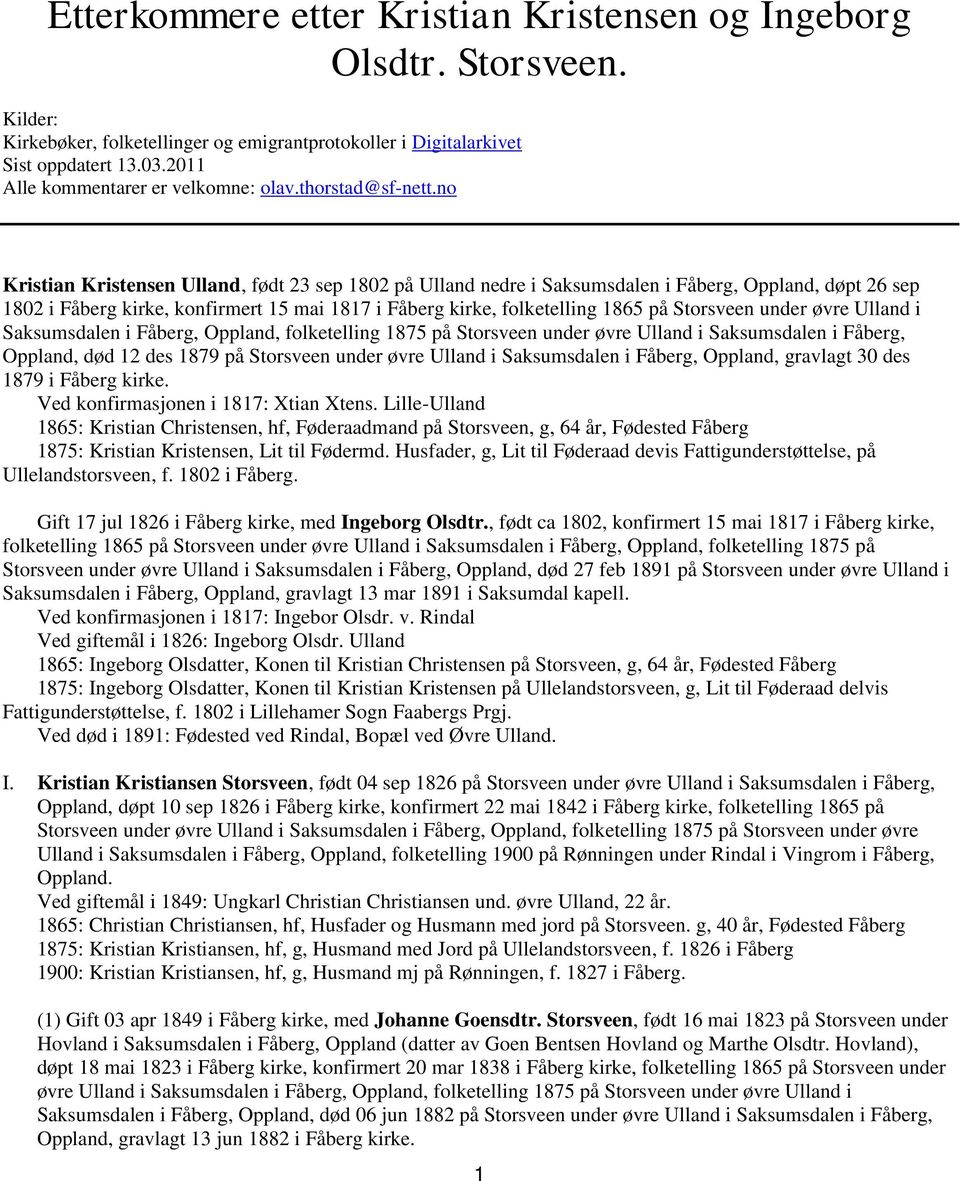 no Kristian Kristensen Ulland, født 23 sep 1802 på Ulland nedre i Saksumsdalen i Fåberg, Oppland, døpt 26 sep 1802 i Fåberg kirke, konfirmert 15 mai 1817 i Fåberg kirke, folketelling 1865 på