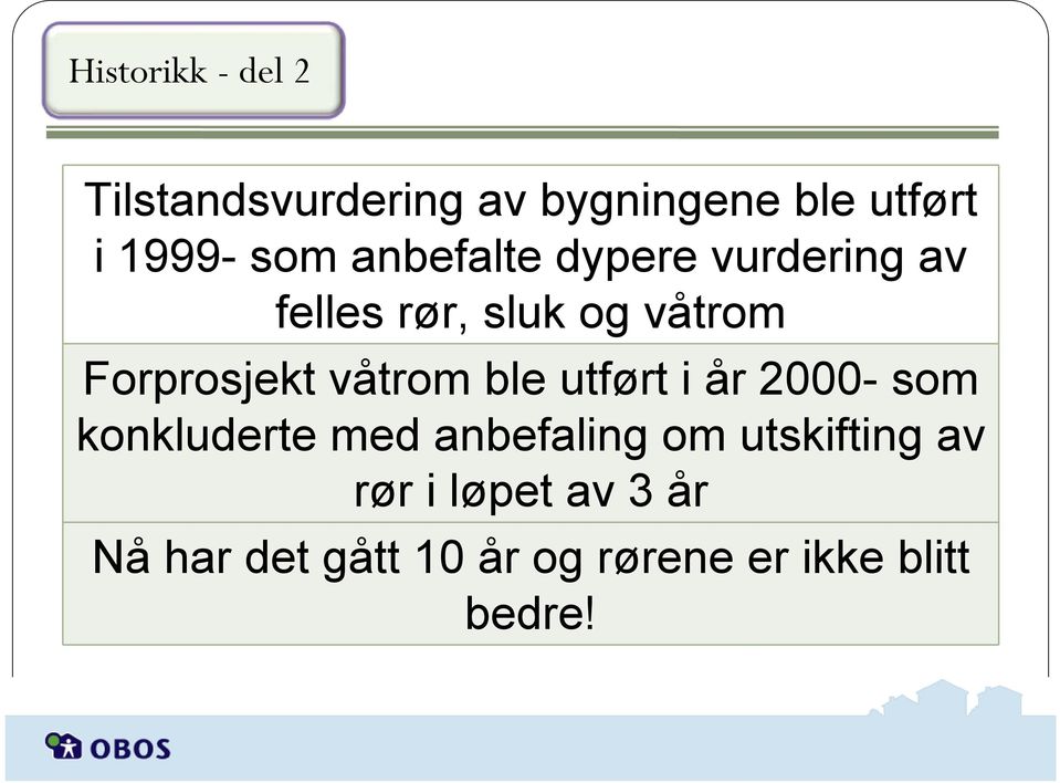 våtrom ble utført i år 2000- som konkluderte med anbefaling om