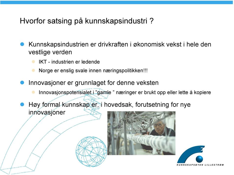 industrien er ledende Norge er enslig svale innen næringspolitikken!