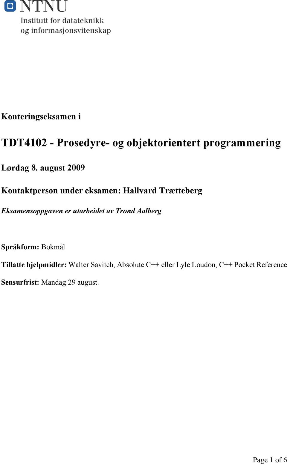 utarbeidet av Trond Aalberg Språkform: Bokmål Tillatte hjelpmidler: Walter Savitch,