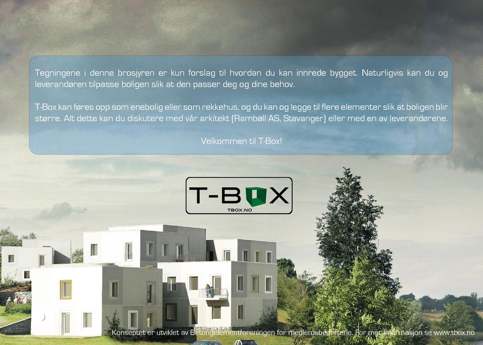 T-Box kan føres opp som enebolig eller som rekkehus, og du kan og legge til flere elementer slik at boligen blir større.