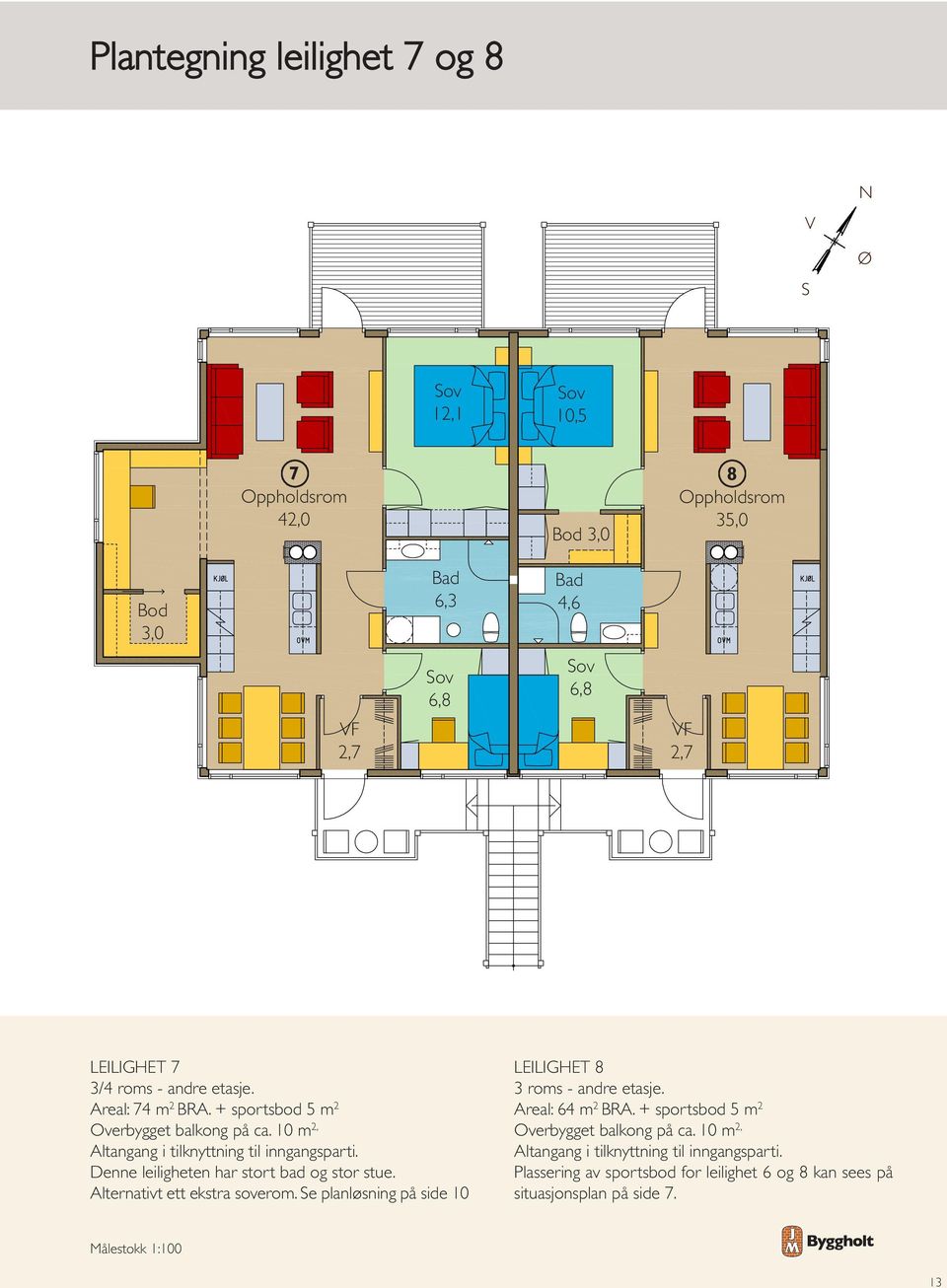 Alternativt ett ekstra soverom. Se planløsning på side 10 LEILIGHET 8 3 roms - andre etasje. Areal: 64 m 2 BRA.