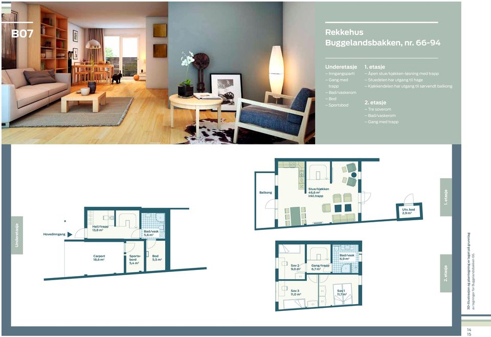 Bad/vaskerom Bod Sportsbod 2. etasje Tre soverom Bad/vaskerom ang med trapp 1. etasje Stue/kjøkken 46,6 m2 inkl.