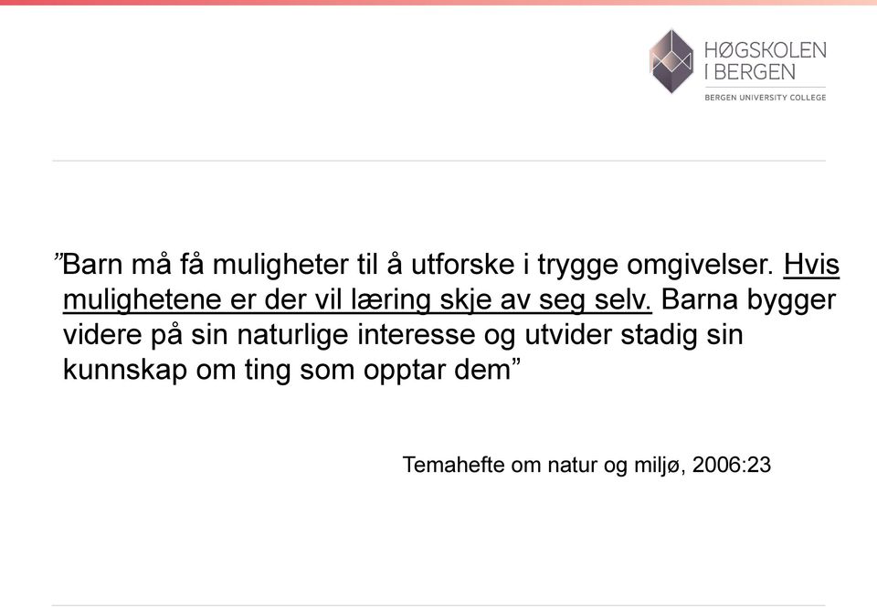 Barna bygger videre på sin naturlige interesse og utvider