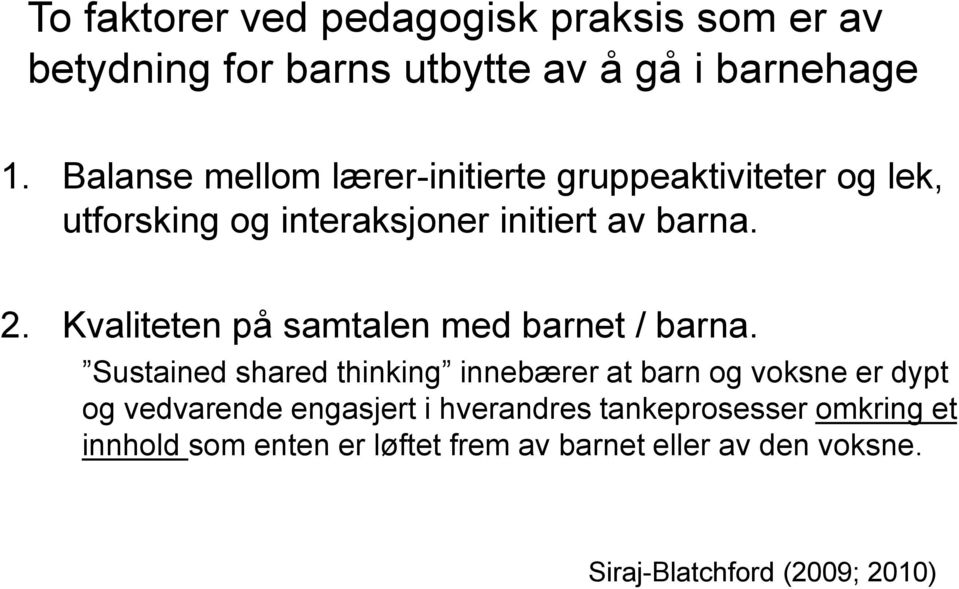 Kvaliteten på samtalen med barnet / barna.