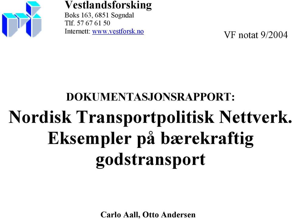 no VF notat 9/2004 DOKUMENTASJONSRAPPORT: Nordisk