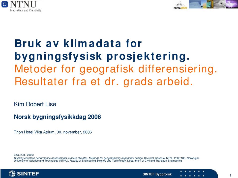 Doctoral theses at NTNU 2006:185, Norwegian University of Science and Technology (NTNU), Faculty of Engineering Science and