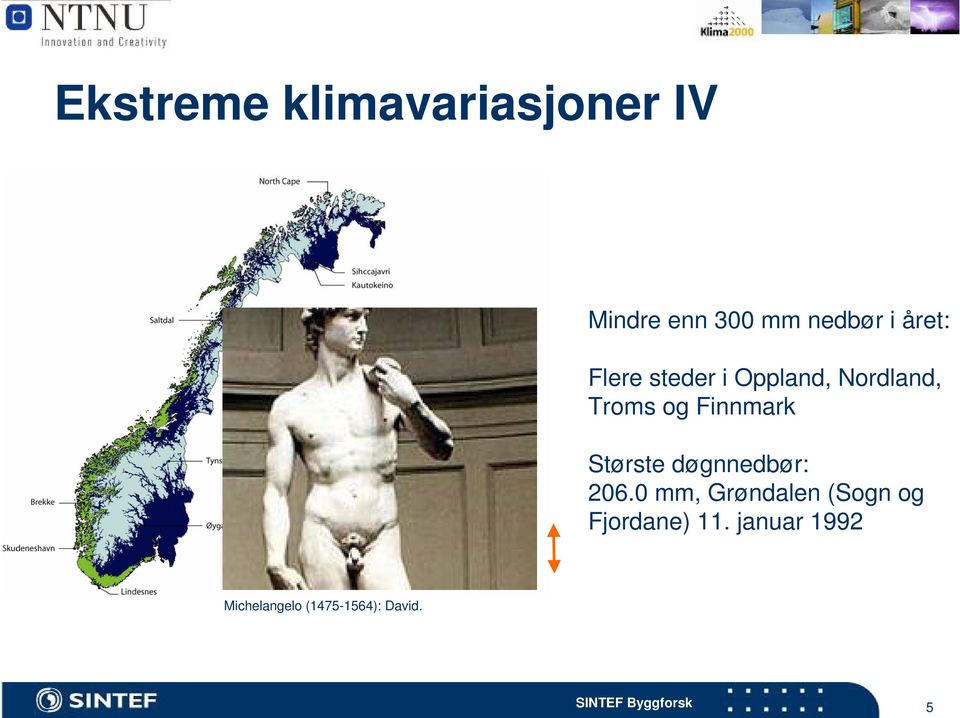 Finnmark Største døgnnedbør: 206.