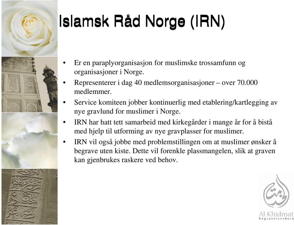 Service komiteen jobber kontinuerlig med etablering/kartlegging av nye gravlund for muslimer i Norge.
