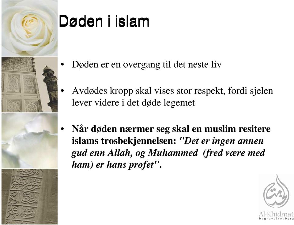 døden nærmer seg skal en muslim resitere islams trosbekjennelsen: "Det