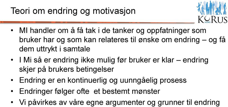 bruker er klar endring skjer på brukers betingelser Endring er en kontinuerlig og uunngåelig prosess