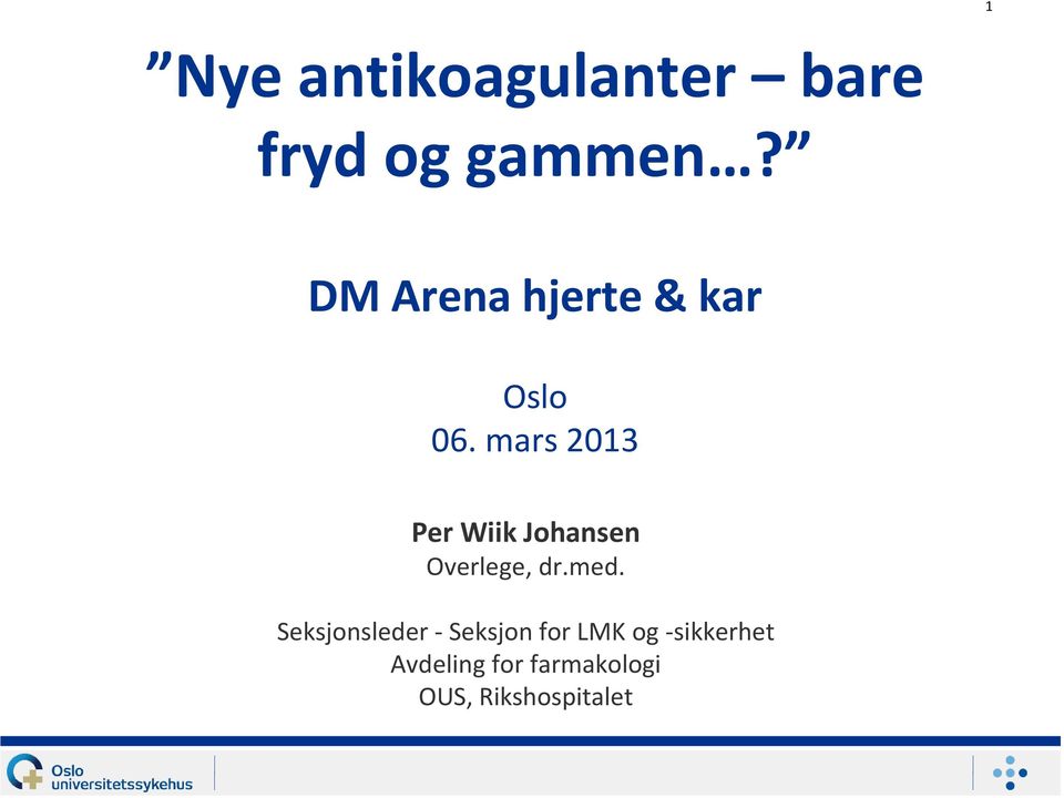 mars 2013 Per Wiik Johansen Overlege, dr.med.