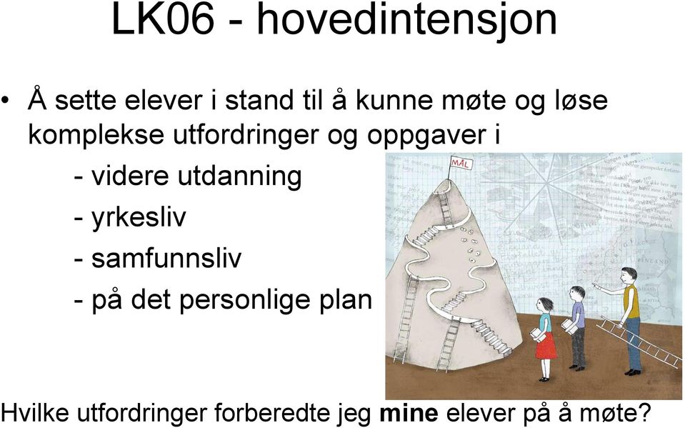 utdanning - yrkesliv - samfunnsliv - på det personlige