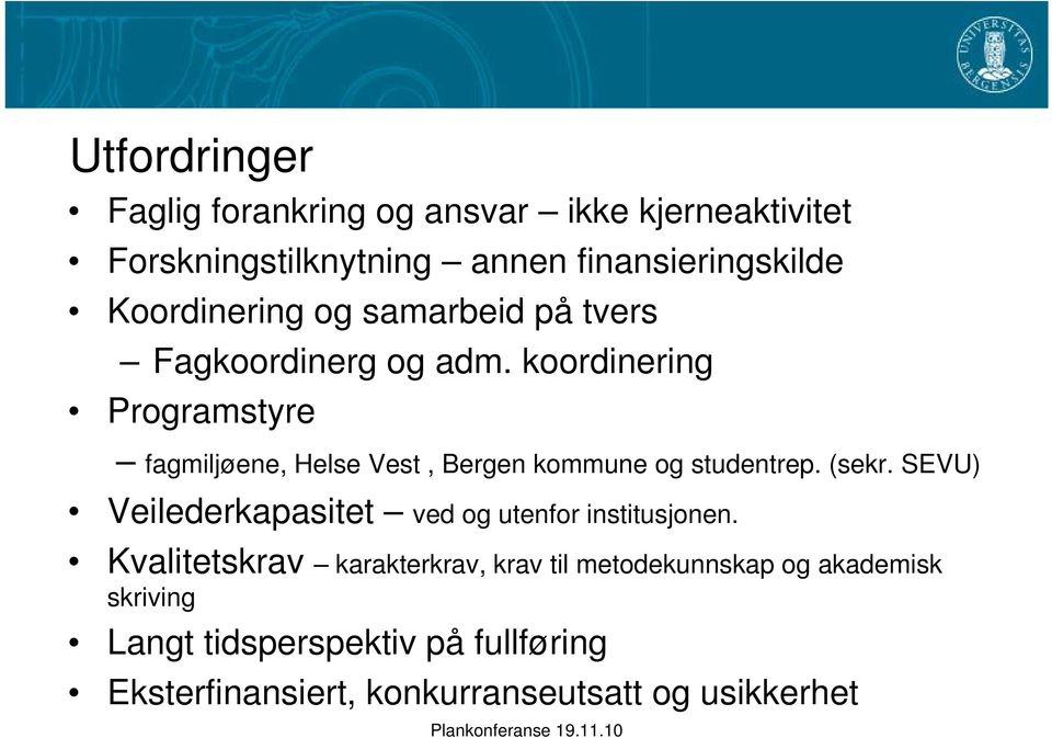 koordinering Programstyre fagmiljøene, Helse Vest, Bergen kommune og studentrep. (sekr.