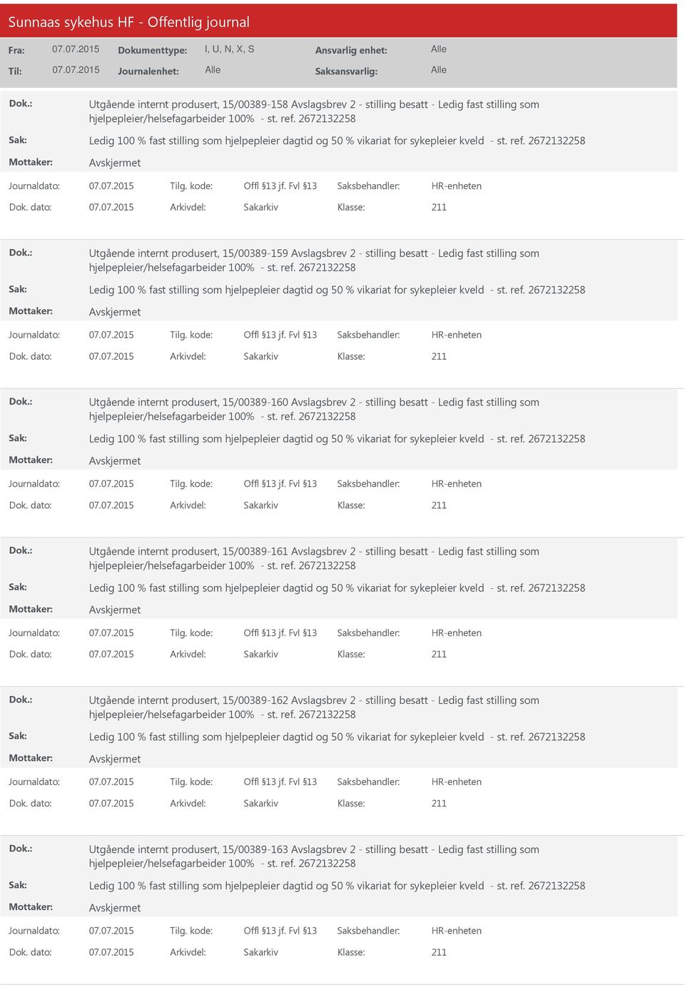 stilling som Utgående internt produsert, 15/00389-161 Avslagsbrev 2 - stilling besatt - Ledig fast stilling som Utgående internt produsert,