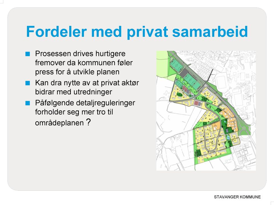 dra nytte av at privat aktør bidrar med utredninger