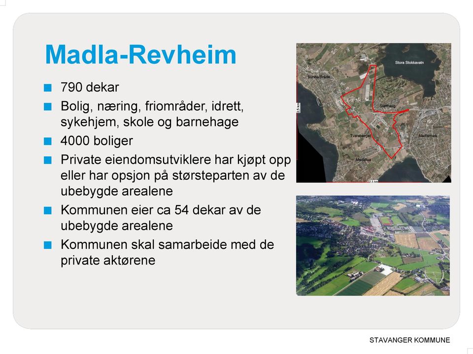 har opsjon på størsteparten av de ubebygde arealene Kommunen eier ca 54