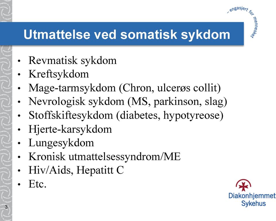 parkinson, slag) Stoffskiftesykdom (diabetes, hypotyreose)