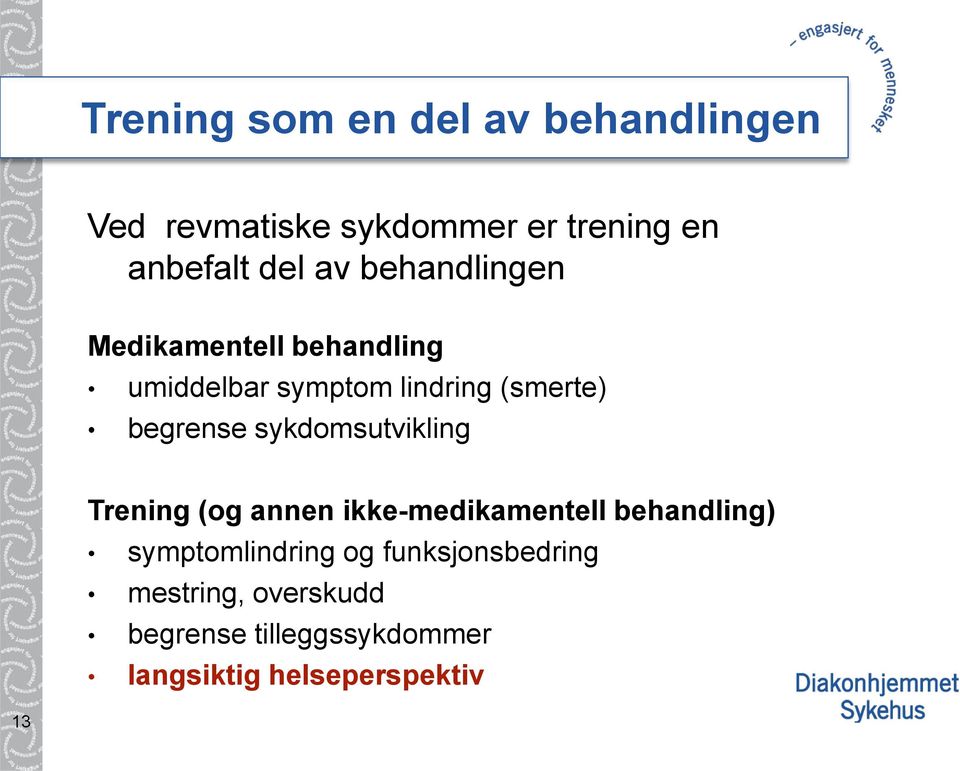 sykdomsutvikling Trening (og annen ikke-medikamentell behandling) symptomlindring og