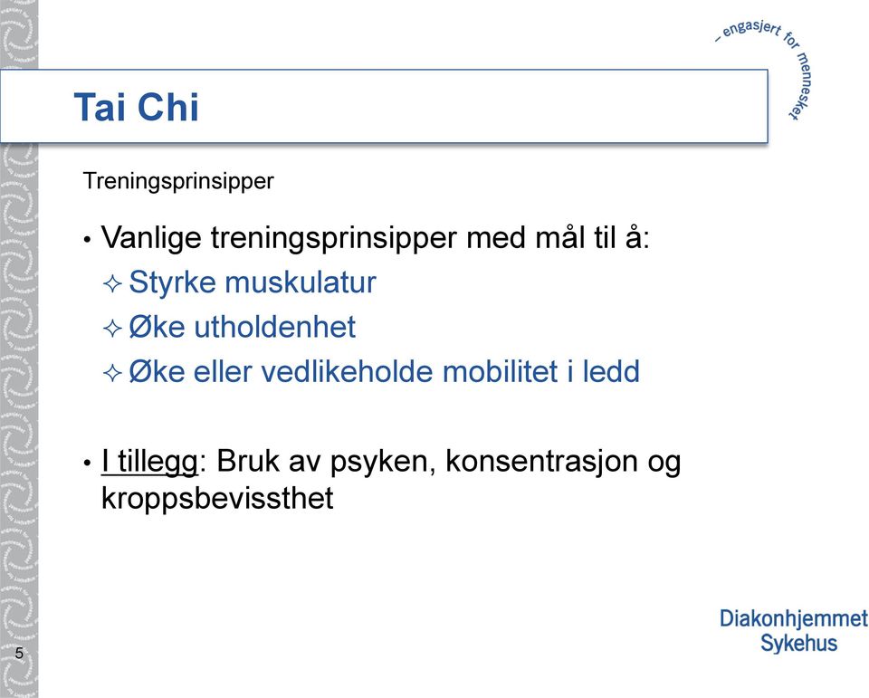 Øke utholdenhet Øke eller vedlikeholde mobilitet i