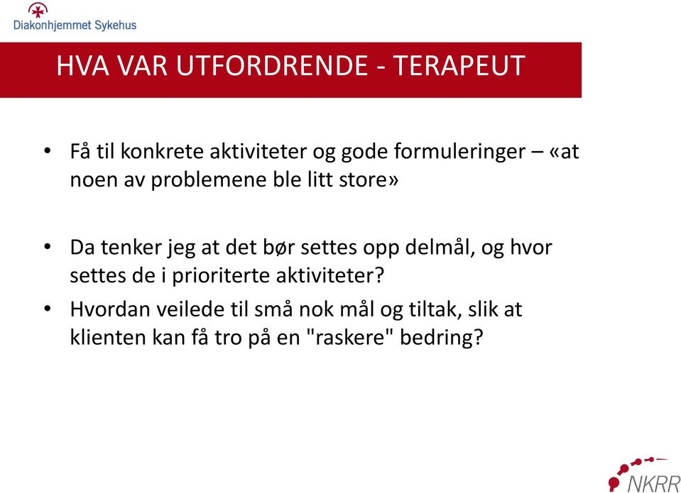 (ENABLING) opp delmål, og hvor settes de i prioriterte aktiviteter?