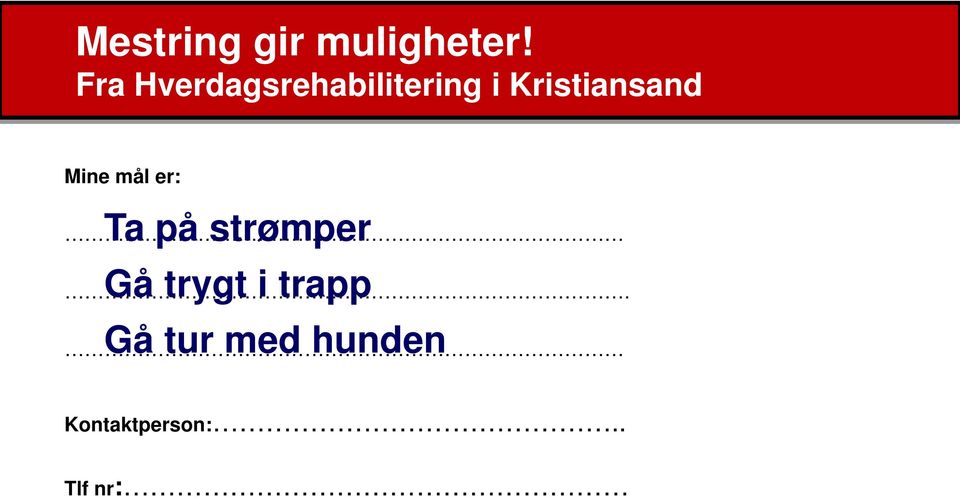 Kristiansand Mine mål er: Ta på