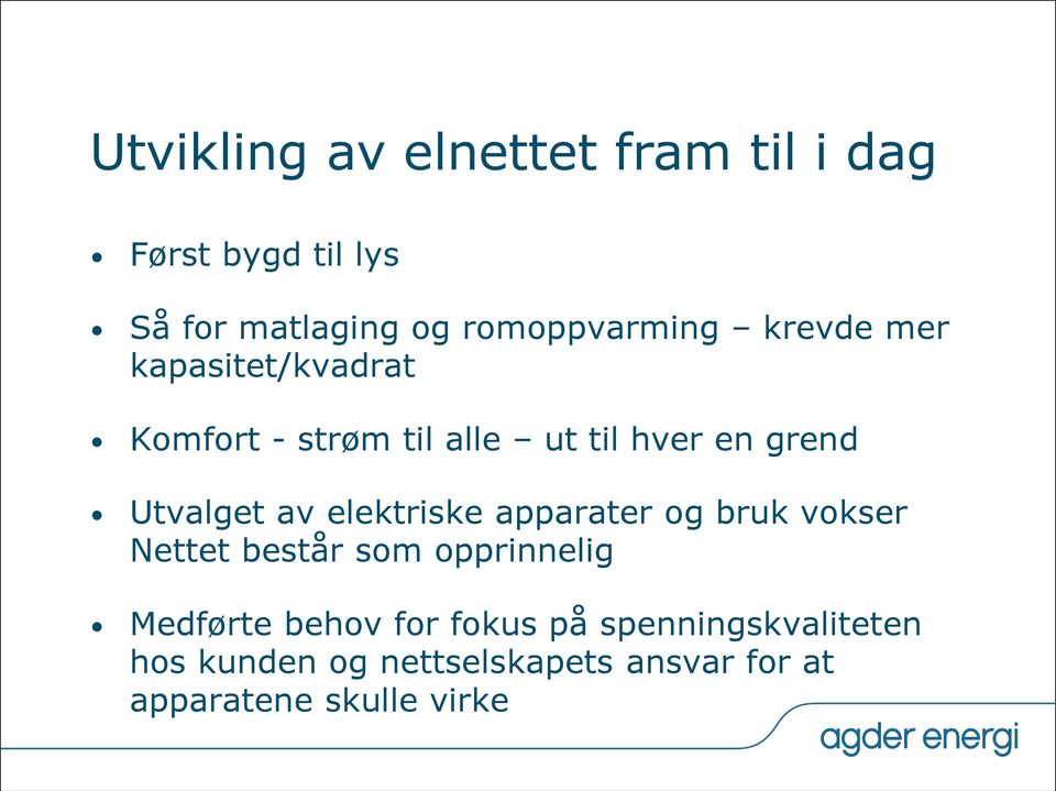 elektriske apparater og bruk vokser Nettet består som opprinnelig Medførte behov for