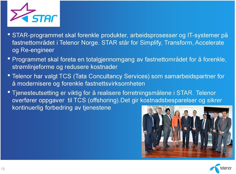 strømlinjeforme og redusere kostnader Telenor har valgt TCS (Tata Concultancy Services) som samarbeidspartner for å modernisere og forenkle