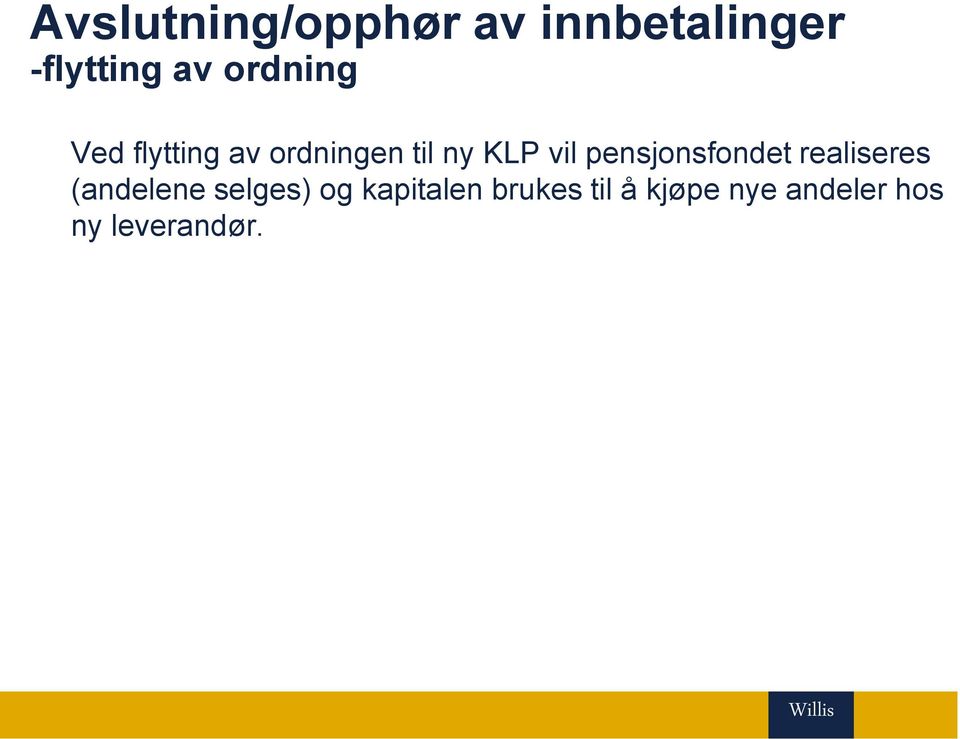 pensjonsfondet realiseres (andelene selges) og