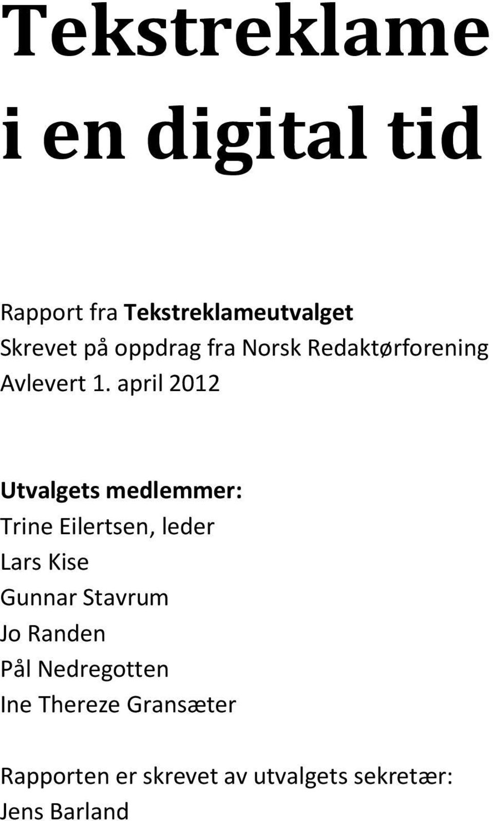april 2012 Utvalgets medlemmer: Trine Eilertsen, leder Lars Kise Gunnar