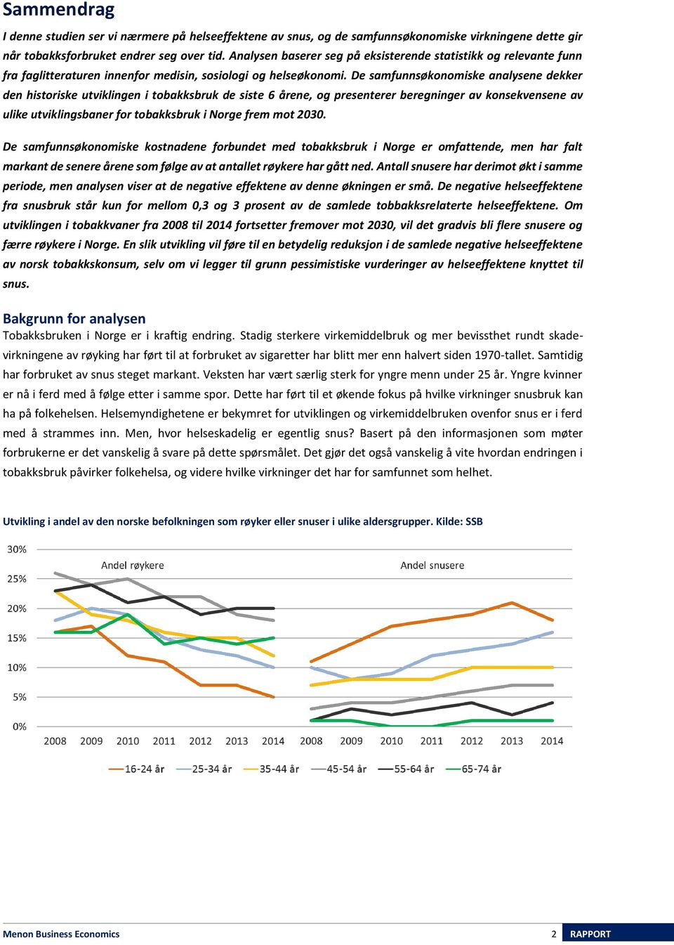 De samfunnsøkonomiske analysene dekker den historiske utviklingen i tobakksbruk de siste 6 årene, og presenterer beregninger av konsekvensene av ulike utviklingsbaner for tobakksbruk i Norge frem mot