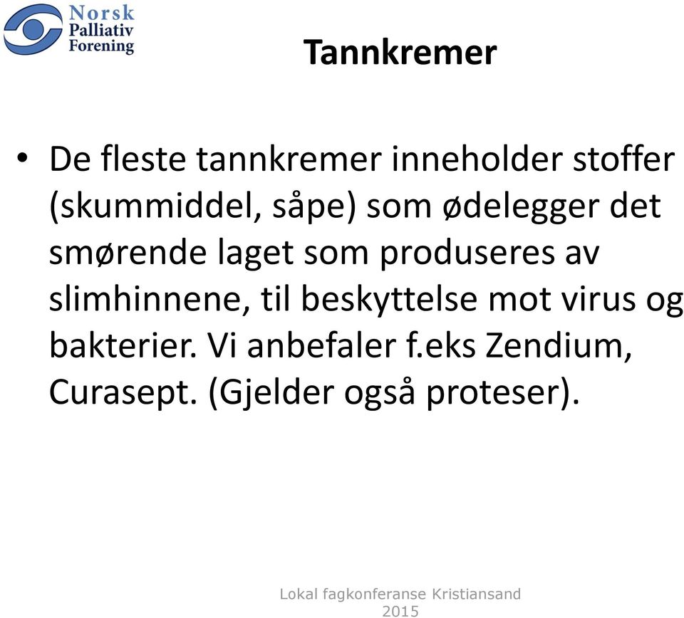 produseres av slimhinnene, til beskyttelse mot virus og