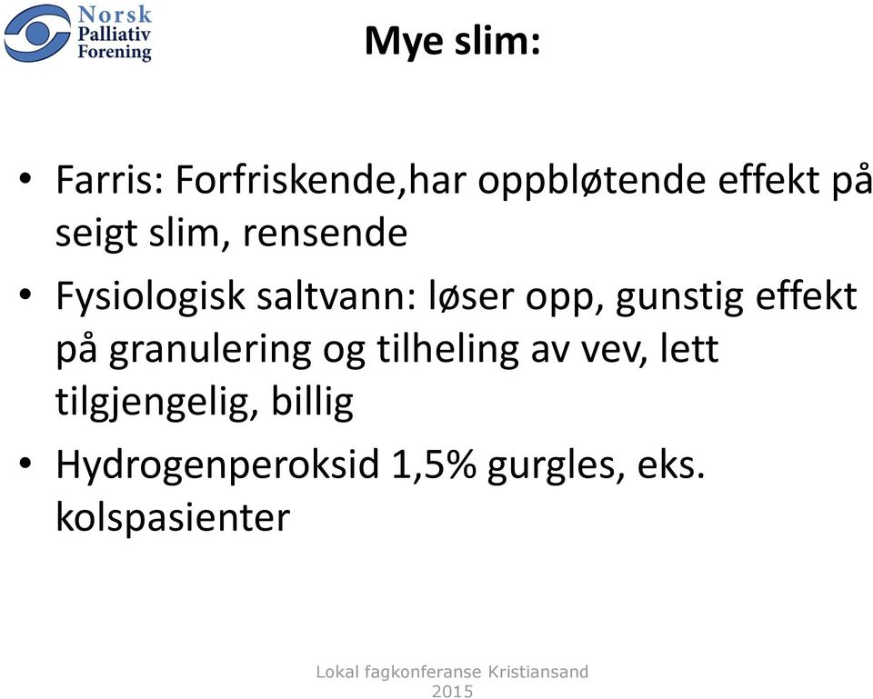 gunstig effekt på granulering og tilheling av vev, lett