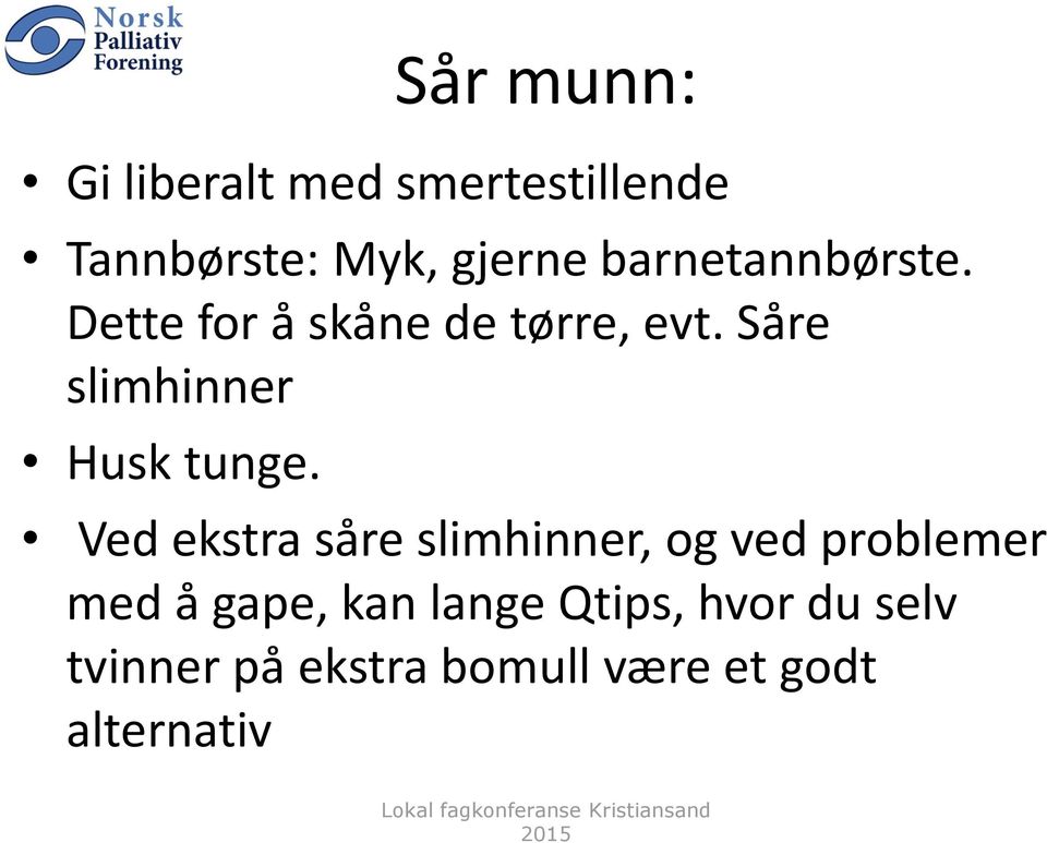 Såre slimhinner Husk tunge.